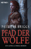 Pfad der Wölfe – Alpha & Omega 6 - Patricia Briggs