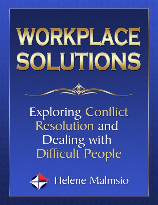 Workplace Solutions: Exploring Conflict Resolution and Dealing With Difficult People