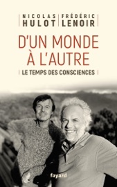D'un monde à l'autre - Frédéric Lenoir & Nicolas Hulot