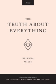 The Truth About Everything - Brianna Wiest