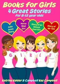 Books for Girls - 4 Great Stories for 8 to 12 year olds: Julia Jones' Diary, Horse Mad Girl, Diary of an Almost Cool Girl and Diary of Mr TDH - Katrina Kahler