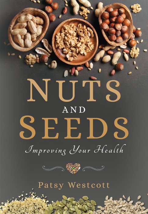 [DOWNLOAD] ~ Nuts and Seeds * by Patsy Westcott ~ Book PDF Kindle ePub ...