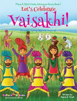 Read: Let's Celebrate Vaisakhi! (Punjab's Spring Harvest Festival, Book Maya & Neel's India Adventure Series, Book 7) (Volume 7)