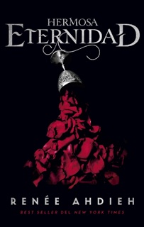 Hermosa eternidad by Renée Ahdieh