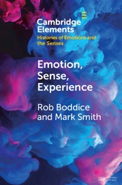 Emotion, Sense, Experience - Rob Boddice & Mark Smith