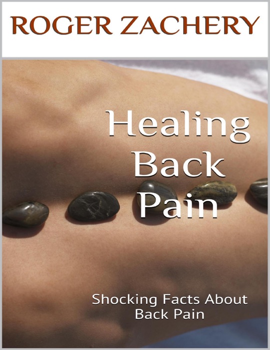 Healing Back Pain: Shocking Facts About Back Pain