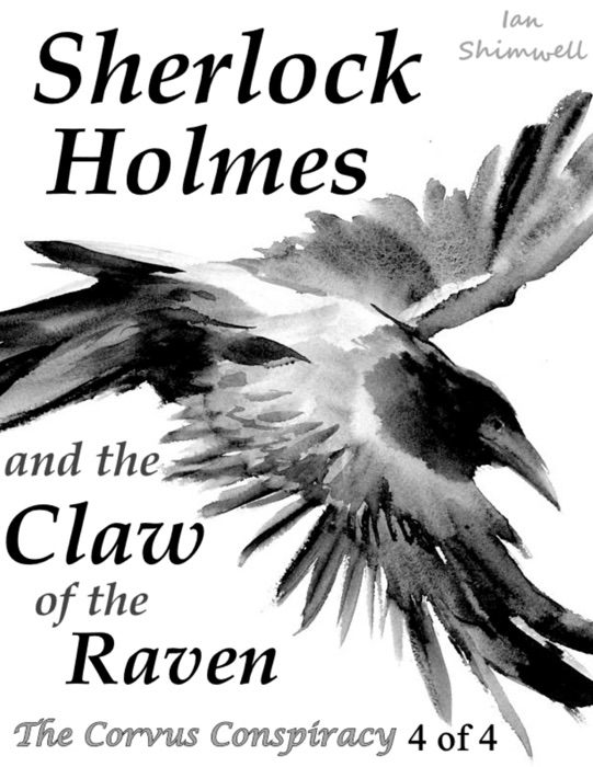 Sherlock Holmes and the Claw of the Raven: The Corvus Conspiracy 4 of 4