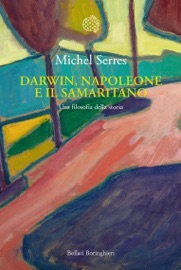 Darwin, Napoleone e il samaritano - Michel Serres