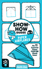 Show-How Guides: Paper Airplanes - Keith Zoo &amp; Odd Dot Cover Art