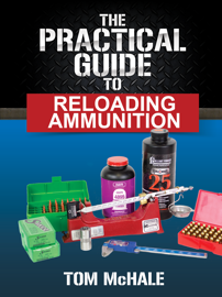 The Practical Guide to Reloading Ammunition