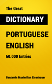 The Great Dictionary Portuguese - English - Benjamin Maximilian Eisenhauer