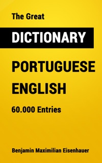 The Great Dictionary Portuguese - English by Benjamin Maximilian Eisenhauer
