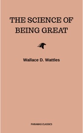 The Science of Being Great - Wallace D. Wattles