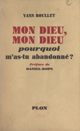 Mon Dieu, mon Dieu, pourquoi m'as-tu abandonné ? - Yann Roullet