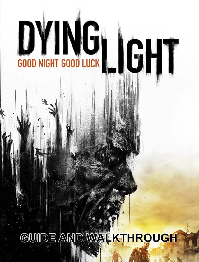 Dying Light Guide and Walkthrough