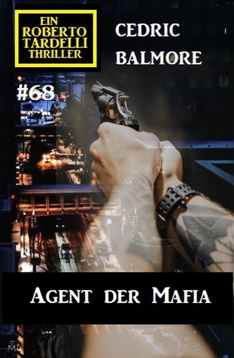 Ein Roberto Tardelli Thriller #68: Agent der Mafia
