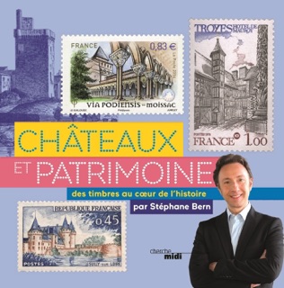 Châteaux et patrimoine. Voyage au cœur de l'histoire avec les timbres by Stéphane Bern