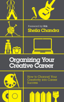Sheila Chandra - Organizing Your Creative Career artwork