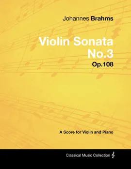 Read: Johannes Brahms - Violin Sonata No.3 - Op.108 - Book A Score for Violin and Piano