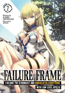 Failure Frame: I Became the Strongest and Annihilated Everything With Low-Level Spells (Light Novel) Vol. 2 by Kaoru Shinozaki & KWKM