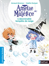 Amélie Maléfice - L'abominable tempête de neige - CP Niveau 2 - Dès 6 ans - Arnaud Alméras