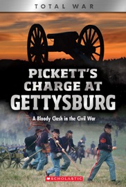 Pickett's Charge at Gettysburg: A Bloody Clash in the Civil War (XBooks: Total War) - Jennifer Johnson