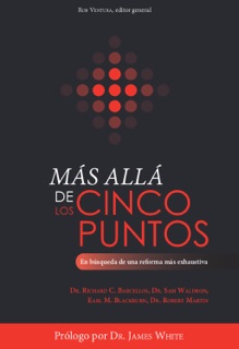 Más allá de los cinco puntos by Richard C. Barcellos, Sam Waldron, Earl M Blackburn, Robert Martin & Rob Ventura