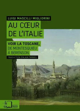Read: Au cœur de l'Italie : Voir la Toscane, de Montesquieu à Berenson Book