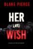 Book Her Last Wish (A Rachel Gift FBI Suspense Thriller—Book 1)