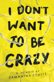 I Don't Want to Be Crazy - Samantha Schutz