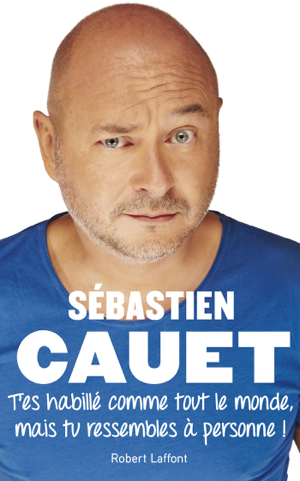 Read&Download T'es habillé comme tout le monde mais tu ressembles à personne ! Book by Sebastien Cauet Online Read&Download T'es habillé comme tout le monde mais tu ressembles à personne ! Book by Sebastien Cauet Online