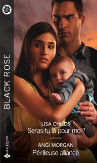 Seras-tu là pour moi ? - Périlleuse alliance by Lisa Childs & Angi Morgan