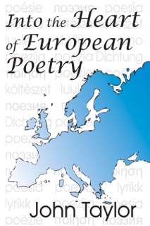Into the Heart of European Poetry by John Taylor
