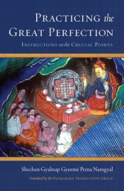Practicing the Great Perfection - Shechen Gyaltsap IV & Padmakara Translation Group
