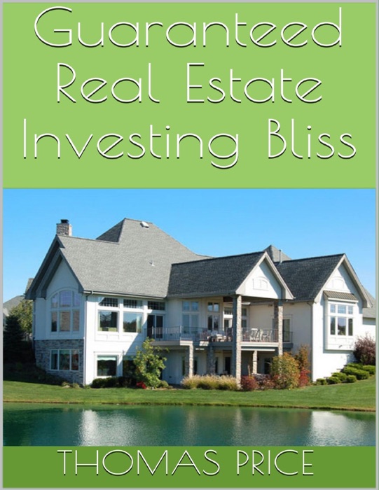 Guaranteed Real Estate Investing Bliss