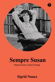 Sempre Susan. Wspomnienie o Susan Sontag - Dobromiła Jankowska, Ewa Pawłowska & Sigrid Nunez