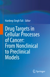 Drug Targets in Cellular Processes of Cancer: From Nonclinical to Preclinical Models - Hardeep Singh Tuli