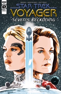 Star Trek: Voyager—Seven’s Reckoning #1 by Dave Baker & Angel Hernandez