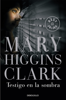 Testigo en la sombra - Mary Higgins Clark