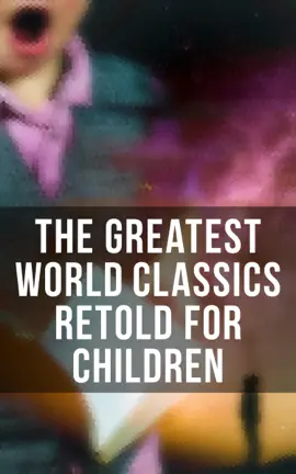 Read: The Greatest World Classics Retold for Book Children