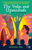 The Vedas and Upanishads for Children - Roopa Pai