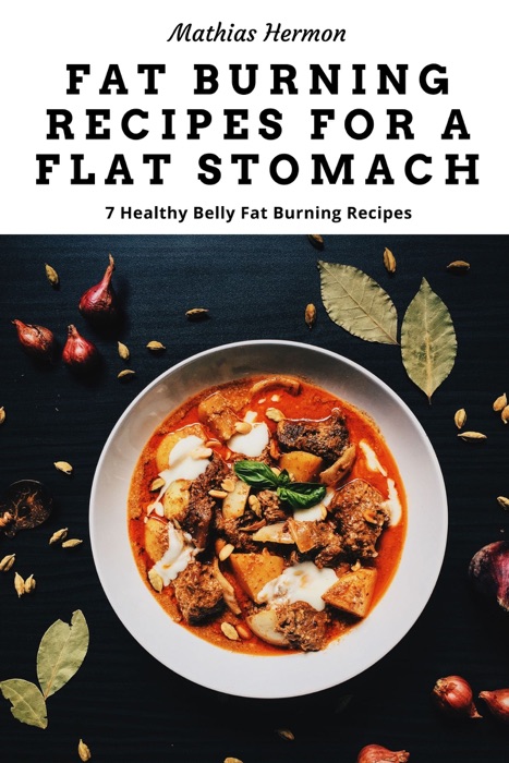 [DOWNLOAD] "Fat Burning Recipes for a Flat Stomach" by Mathias Hermon
