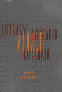 Ménage Literário, Literary Ménage, Ménage Literario by Jacques Fux & Rodrigo Lopes de Barros