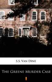 The Greene Murder Case - S.S. Van Dine