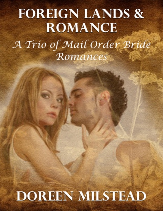 Foreign Lands & Romance – a Trio of Mail Order Bride Romances