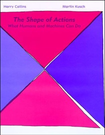 The Shape of Actions - Harry Collins & Martin Kusch