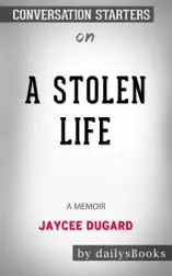 A Stolen Life: A Memoir by Jaycee Dugard: Conversation Starters