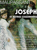 Joseph, et autres coquineries - Guy de Maupassant