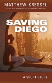 Saving Diego - Matthew Kressel