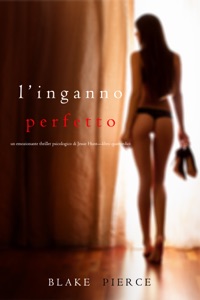 L’Inganno Perfetto (Un emozionante thriller psicologico di Jessie Hunt—Libro Quattordici) Book Cover